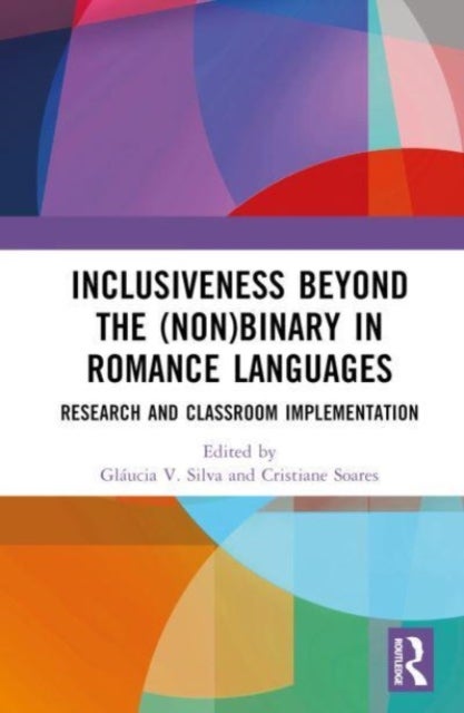 Inclusiveness Beyond the (Non)binary in Romance Languages - Research and Classroom Implementation