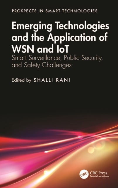 Emerging Technologies and the Application of WSN and IoT - Smart Surveillance, Public Security, and Safety Challenges
