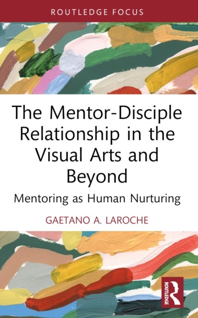 The Mentor-Disciple Relationship in the Visual Arts and Beyond - Mentoring as Human Nurturing