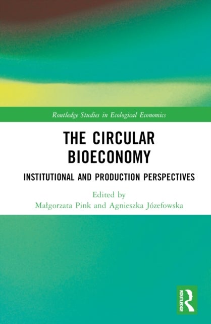 The Circular Bioeconomy - Institutional and Production Perspectives