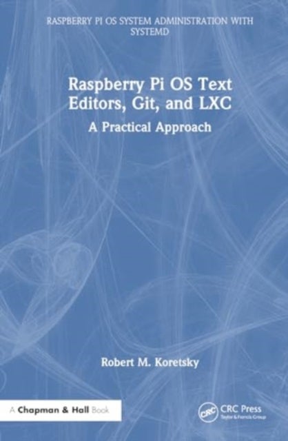 Raspberry Pi OS Text Editors, git, and LXC - A Practical Approach