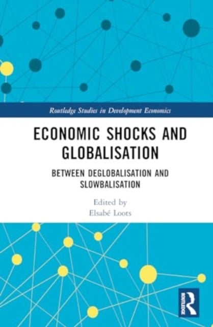 Economic Shocks and Globalisation - Between Deglobalisation and Slowbalisation