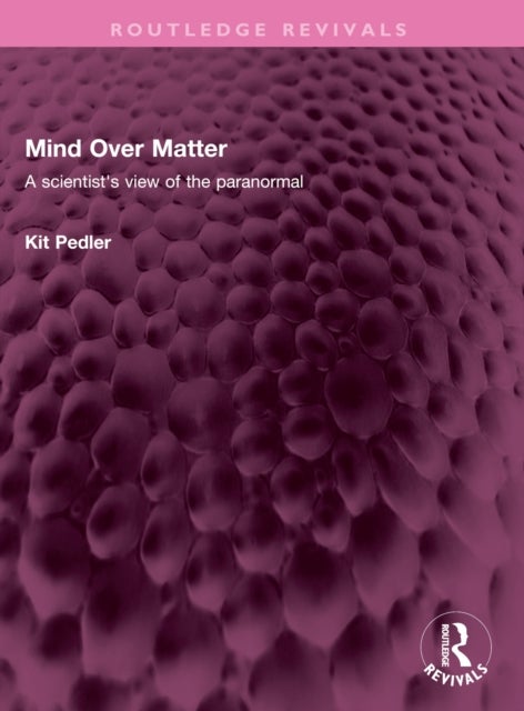 Mind Over Matter - A scientist's view of the paranormal