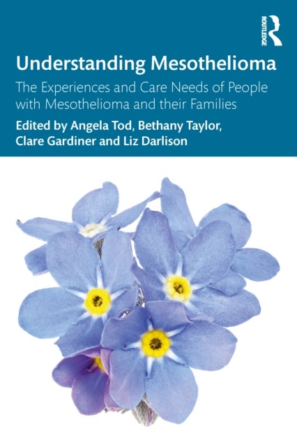 Understanding Mesothelioma - The Experiences and Care Needs of People with Mesothelioma and their Families