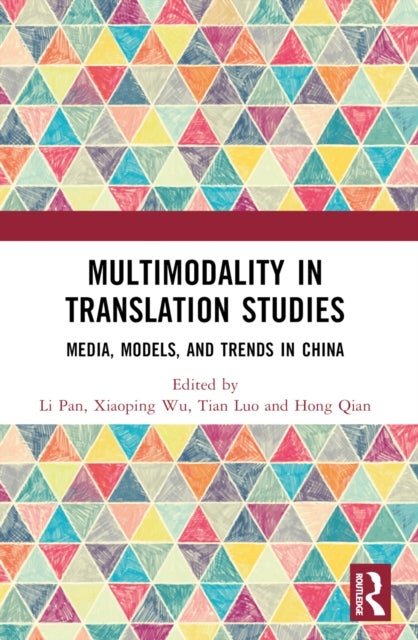 Multimodality in Translation Studies - Media, Models, and Trends in China