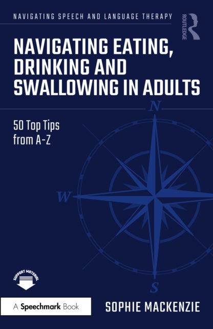 Navigating Eating, Drinking and Swallowing in Adults - 50 Top Tips from A-Z
