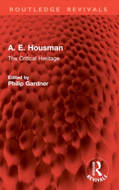 A. E. Housman - The Critical Heritage