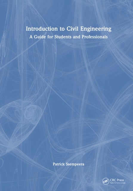 Introduction to Civil Engineering - A Guide for Students and Professionals