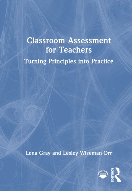 Classroom Assessment for Teachers - Turning Principles into Practice