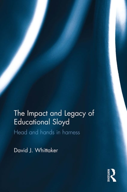 The Impact and Legacy of Educational Sloyd - Head and hands in harness