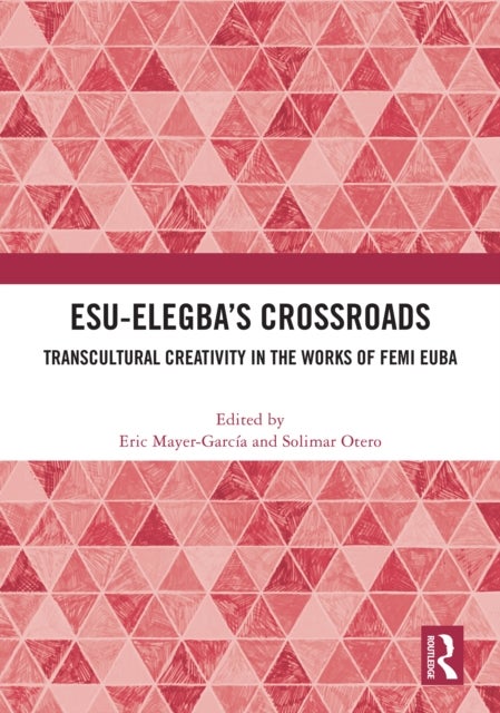 Esu-Elegba’s Crossroads - Transcultural Creativity in the Works of Femi Euba