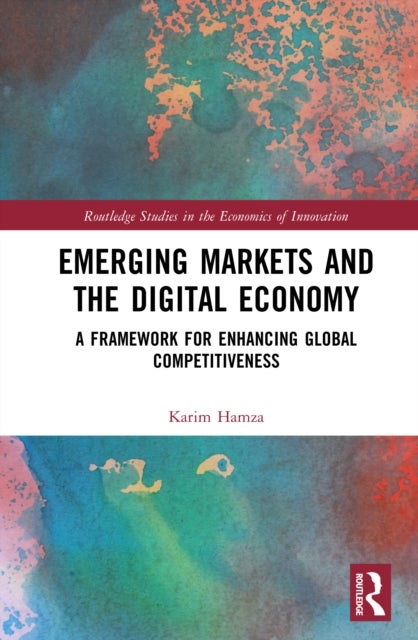 Emerging Markets and the Digital Economy - A Framework for Enhancing Global Competitiveness