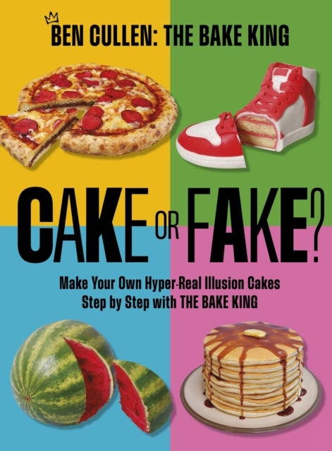 Cake or Fake? - Make Your Own Hyper-Real Illusion Cakes Step by Step with The Bake King