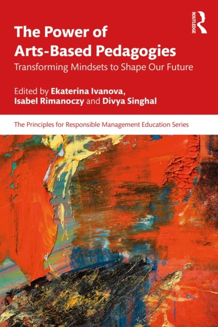 The Power of Arts-Based Pedagogies - Transforming Mindsets to Shape Our Future