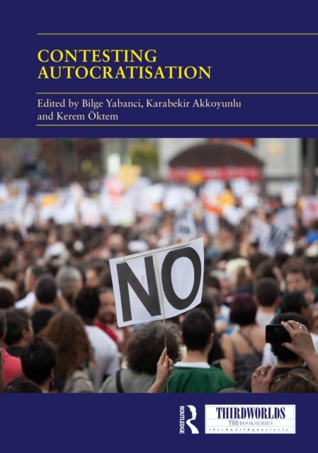 Contesting Autocratisation - Actors and Institutions of Democratic Resistance in a Global Perspective