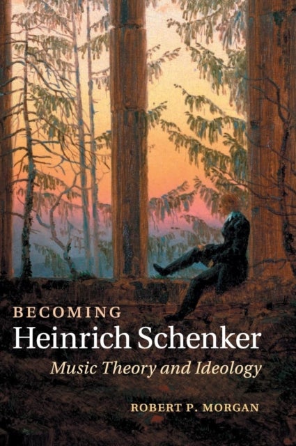 Becoming Heinrich Schenker - Music Theory and Ideology