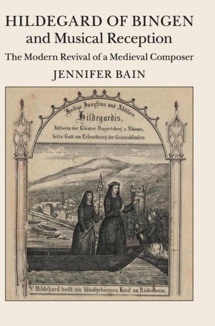 Hildegard of Bingen and Musical Reception - The Modern Revival of a Medieval Composer