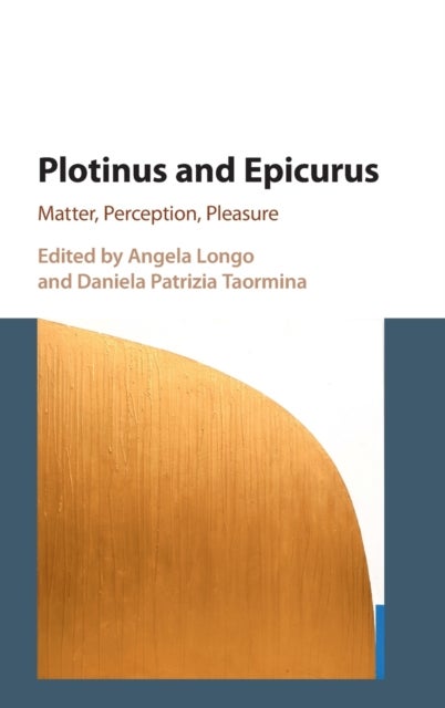 Plotinus and Epicurus - Matter, Perception, Pleasure