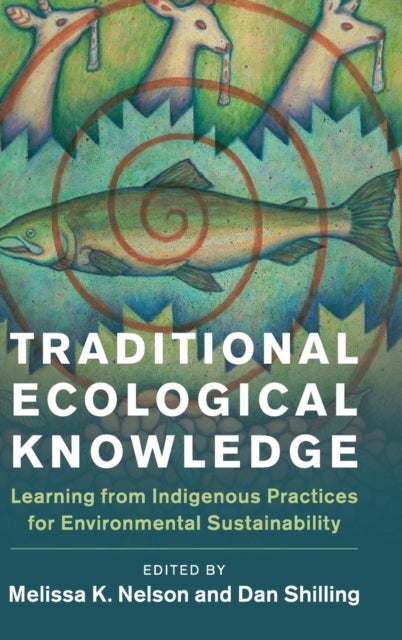 Traditional Ecological Knowledge - Learning from Indigenous Practices for Environmental Sustainability