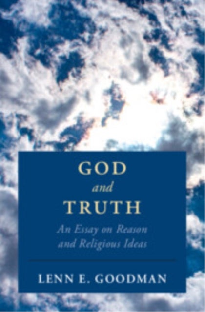 God and Truth - An Essay on Reason and Religious Ideas