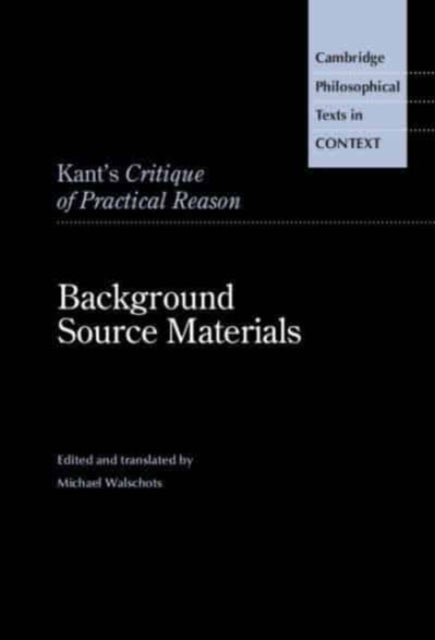 Kant's Critique of Practical Reason - Background Source Materials