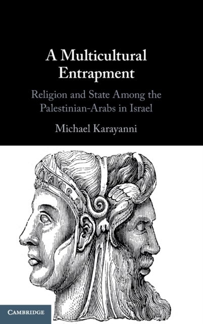 MULTICULTURAL ENTRAPMENT - Religion and State Among the Palestinian-Arabs in Israel