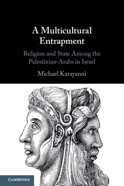 A Multicultural Entrapment - Religion and State Among the Palestinian-Arabs in Israel