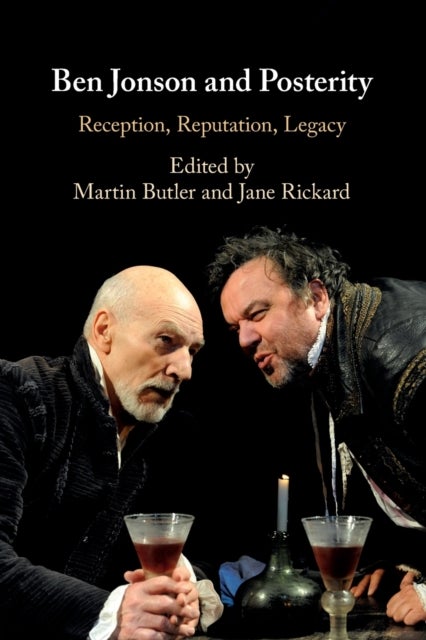 Ben Jonson and Posterity - Reception, Reputation, Legacy