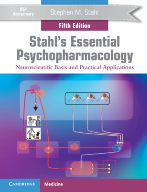 Stahl's Essential Psychopharmacology - Neuroscientific Basis and Practical Applications