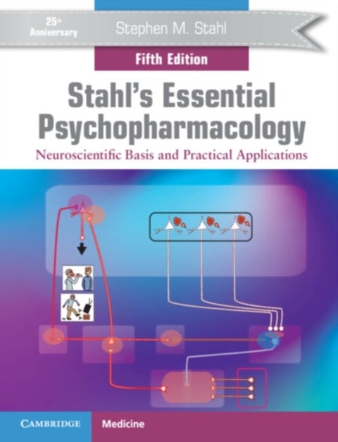 Stahl's Essential Psychopharmacology - Neuroscientific Basis and Practical Applications