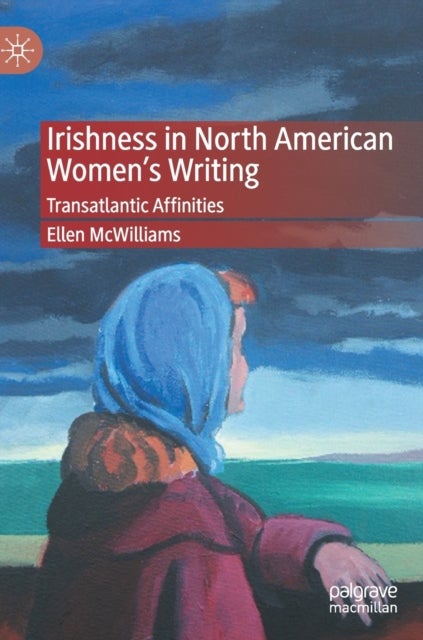 Irishness in North American Women's Writing - Transatlantic Affinities