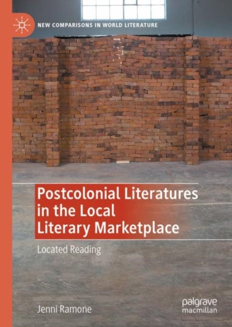 Postcolonial Literatures in the Local Literary Marketplace - Located Reading