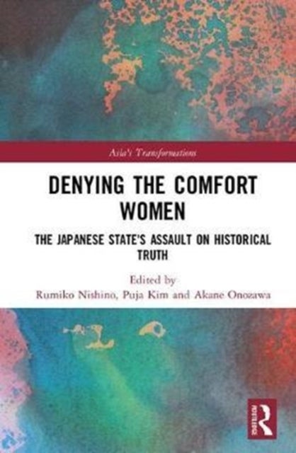 Denying the Comfort Women - The Japanese State's Assault on Historical Truth