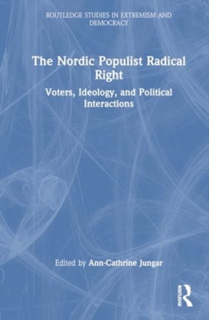 The Nordic Populist Radical Right - Voters, Ideology, and Political Interactions