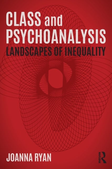 Class and Psychoanalysis - Landscapes of Inequality