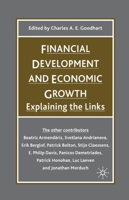 Financial Development and Economic Growth - Explaining the Links