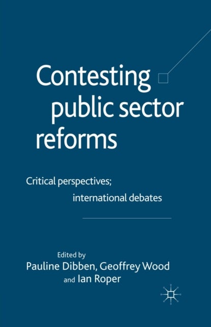 Contesting Public Sector Reforms - Critical Perspectives, International Debates