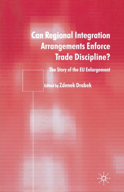 Can Regional Integration Arrangements Enforce Trade Discipline? - The Story of EU Enlargement