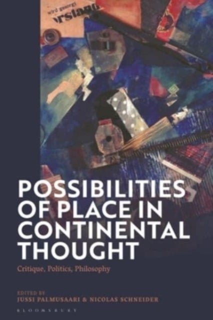 Possibilities of Place in Continental Thought - Critique, Politics, Philosophy
