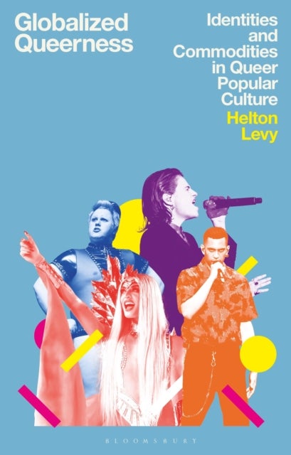 Globalized Queerness - Identities and Commodities in Queer Popular Culture