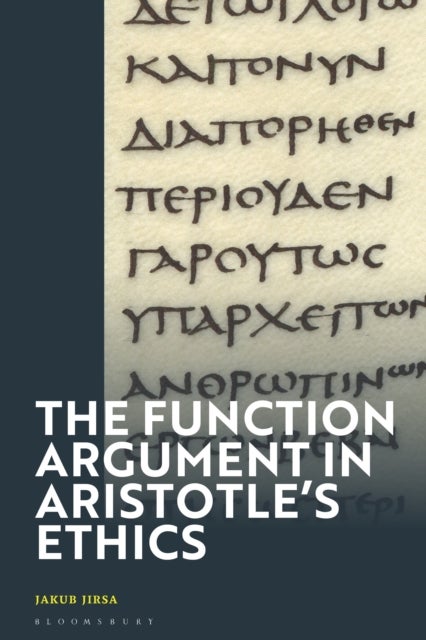 The Function Argument in Aristotle's Ethics - Happiness and the Human Good