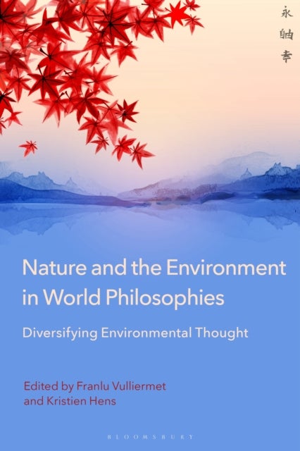 Nature and the Environment in World Philosophies - Diversifying Environmental Thought