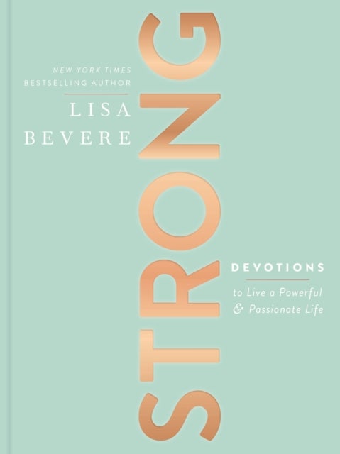 Strong - Devotions to Live a Powerful and Passionate Life (A 90-Day Devotional) – The Perfect Mother’s Day Gift for Christian Moms
