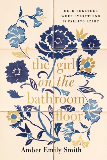 The GIRL ON THE BATHROOM FLOOR ITPE - Held Together When Everything is Falling Apart