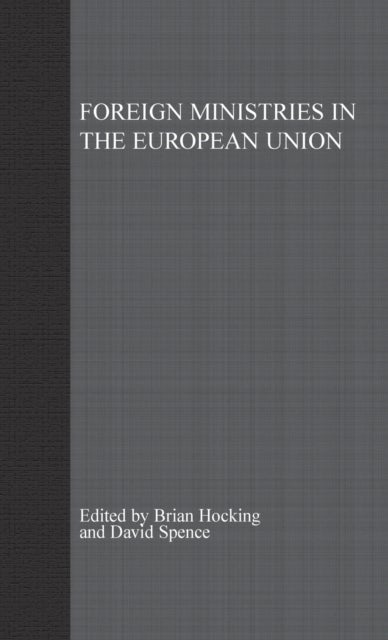 Foreign Ministries in the European Union - Integrating Diplomats