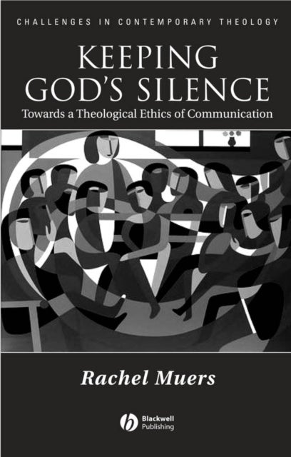 Keeping God's Silence - Towards a Theological Ethics of Communication