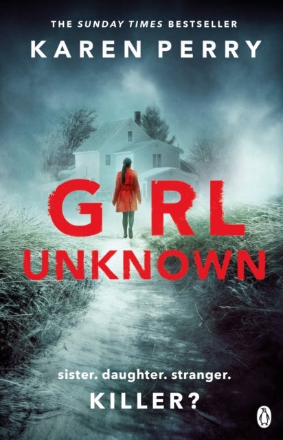 Girl Unknown - The unputdownable SUNDAY TIMES BESTSELLER with a heart stopping twist . . .