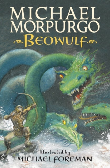 Beowulf - The epic Anglo-Saxon legend brilliantly retold by Michael Morpurgo, author of the international phenomeon WAR HORSE, fully illustrated for readers aged 8, 9, 10, 11