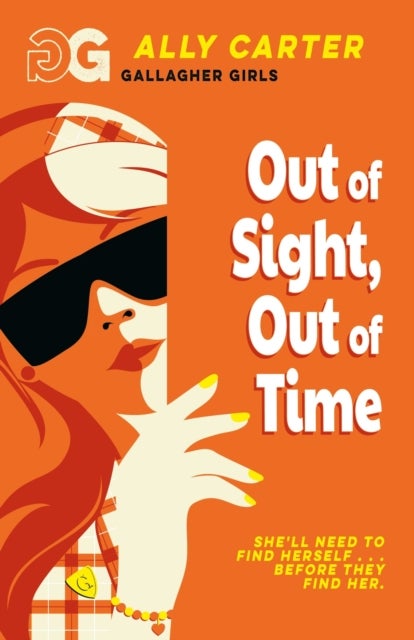 Gallagher Girls: Out of Sight, Out of Time - Book 5: the million copy selling series set at an elite boarding school for spies