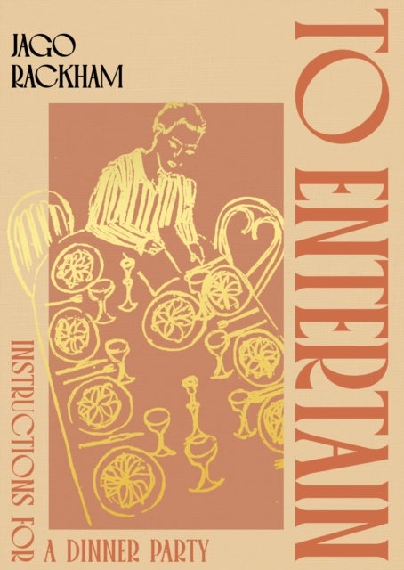 To Entertain - Instructions for a Dinner Party